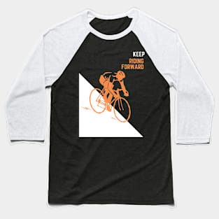 Keep riding Forward,  biking bicycle ride mountain bike Baseball T-Shirt